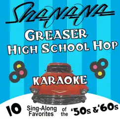 Greaser High School Hop Karaoke: 10 Sing-Along Favorites of the 50's and 60's by Sha Na Na album reviews, ratings, credits