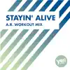 Stayin' Alive (A.R. Workout Mix) - Single album lyrics, reviews, download