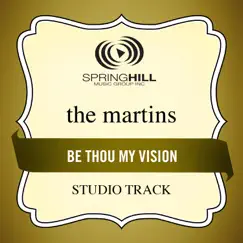 Be Thou My Vision (Performance Track) - EP by The Martins album reviews, ratings, credits