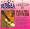 Série a Mágia, Vol. III - O Cavaquinho de Waldir Azevedo album lyrics, reviews, download