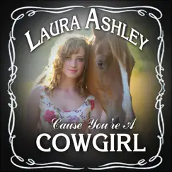 Cause You're a Cowgirl - Single by Laura Ashley album reviews, ratings, credits