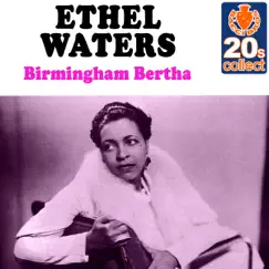 Birmingham Bertha (Remastered) - Single by Ethel Waters album reviews, ratings, credits