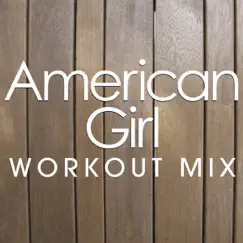 American Girl (Workout Extended Remix) Song Lyrics