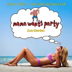 Mama Wants Party (Scoo-Wee-Doo) - Single by Van B Soca - The Socagangster album reviews, ratings, credits