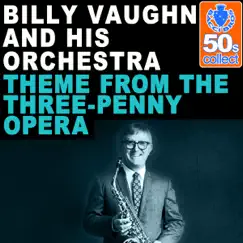 Theme from the Three-Penny Opera (Remastered) - Single by Billy Vaughn and His Orchestra album reviews, ratings, credits