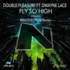 Fly So High (feat. Dwayne Lace) - Single album lyrics, reviews, download