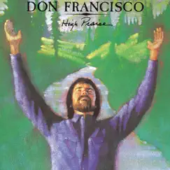 High Praise by Don Francisco album reviews, ratings, credits