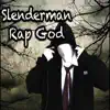 Slenderman Raps "Rap God" - Single album lyrics, reviews, download
