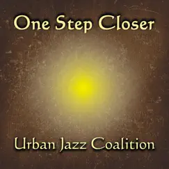 One Step Closer by Urban Jazz Coalition album reviews, ratings, credits