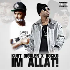 I'm Allat (feat. Rocko) - Single by Kurt Diggler album reviews, ratings, credits