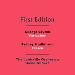 George Crumb: Variazioni - Sydney Hodkinson: Fresco by The Louisville Orchestra, Daivid Gilbert & David Gilbert album reviews, ratings, credits