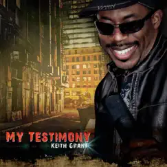 My Testimony - EP by Keith Grant album reviews, ratings, credits