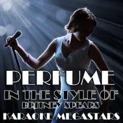 Perfume (In the Style of Britney Spears) [Karaoke Version With Backing Vocals] Song Lyrics