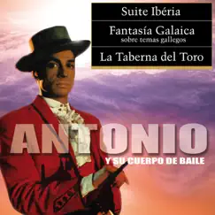Suite Iberia / Fantasía Galaica / La Taberna del Toro (Antonio y Su Cuerpo de Baile) by Antonio album reviews, ratings, credits