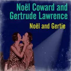 Noël and Gertie by Noël Coward & Gertrude Lawrence album reviews, ratings, credits