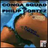Conga Squad and Philip Cortez - Single album lyrics, reviews, download