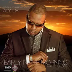 Early In the Morning (J's Alter Call Mix) Song Lyrics