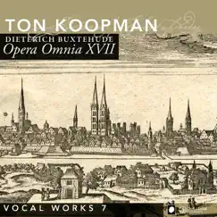 Buxtehude: Opera Omnia XVII - Vocal music, Vol. 7 by Ton Koopman & Amsterdam Baroque Orchestra album reviews, ratings, credits
