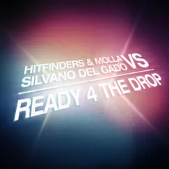 Ready 4 the Drop - Single by Hitfinders, MOLLA & Silvano Del Gado album reviews, ratings, credits