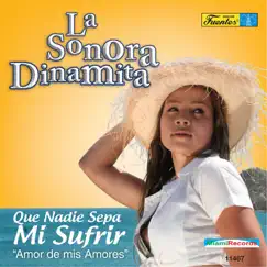 Que Nadie Sepa Mi Sufrir by La Sonora Dinamita album reviews, ratings, credits