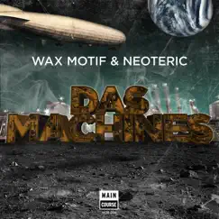 Das Machines - Single by Wax Motif & Neoteric album reviews, ratings, credits