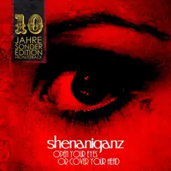 Open Your Eyes or Cover Your Head (10 Jahre Sonderedition) by Shenaniganz album reviews, ratings, credits