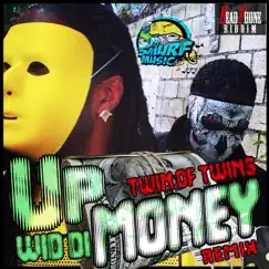 Up Wid Di Money Remix - Single by Twin of Twins album reviews, ratings, credits