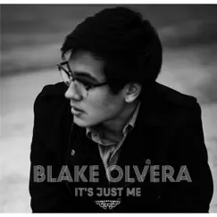 It's Just Me - Single by Blake Olvera album reviews, ratings, credits