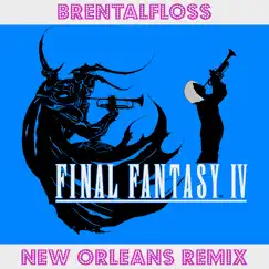 Final Fantasy IV (New Orleans Remix) - Single by Brentalfloss album reviews, ratings, credits