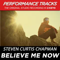 Believe Me Now (Performance Tracks) - EP by Steven Curtis Chapman album reviews, ratings, credits