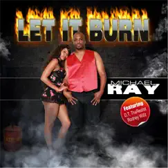 Let It Burn (feat. Rodney Willz & D.T. Tharealist) - Single by Michael Ray album reviews, ratings, credits