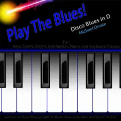 Play the Blues! Disco Blues in D for Piano, Synth, Keys, Organ, And Keyboard Players Song Lyrics