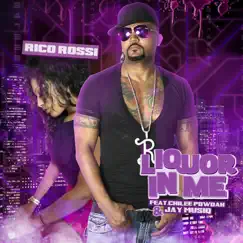 Liquor In Me (Chilee Powdah & Jay Musiq) - Single [feat. Chilee Powdah & Jay Musiq] - Single by Rico Rossi album reviews, ratings, credits