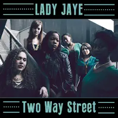 Two Way Street - Single by Lady Jaye album reviews, ratings, credits