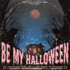 Be My Halloween (feat. Ambidextroux) - Single album lyrics, reviews, download
