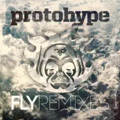 Fly Remixes - EP by Protohype album reviews, ratings, credits