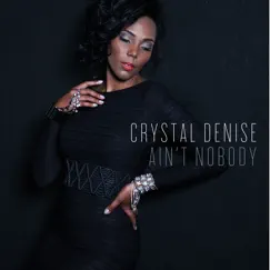 Ain't Nobody - Single by Crystal Denise album reviews, ratings, credits