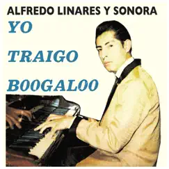 Yo Traigo Boogaloo by Alfredo Linares album reviews, ratings, credits