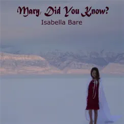 Mary Did You Know - Single by Isabella Bare album reviews, ratings, credits
