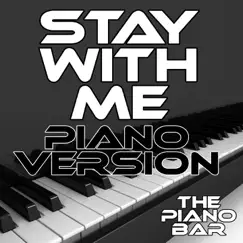 Stay with Me (Piano Version) - Single by The Piano Bar album reviews, ratings, credits