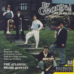 By George! Gershwin's Greatest Hits by Atlantic Brass Quintet album reviews, ratings, credits