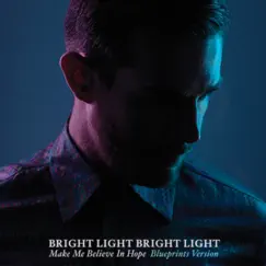 Make Me Believe In Hope (Blueprints Version) by Bright Light Bright Light album reviews, ratings, credits