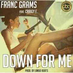 Down for Me (feat. Craigy F.) - Single by Franc Grams album reviews, ratings, credits