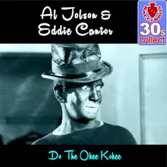 Do the Okee Kokee (Remastered) - Single by Al Jolson & Eddie Cantor album reviews, ratings, credits