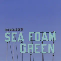 Sea Foam Green by Ted McCloskey album reviews, ratings, credits