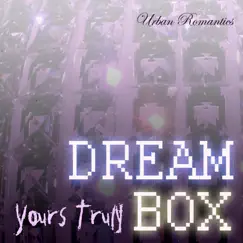 Dream Box - Single by Yours Truly album reviews, ratings, credits