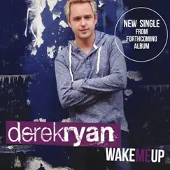 Wake Me Up - Single by Derek Ryan album reviews, ratings, credits