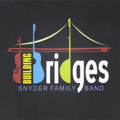 Building Bridges by Snyder Family Band album reviews, ratings, credits