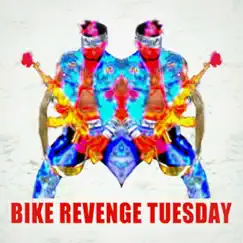 Bike Revenge Tuesday - Bike Revenge Tuesday (1) Song Lyrics