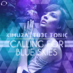 Calling for Blue Skies (Remixes) by Kimura & Tube Tonic album reviews, ratings, credits